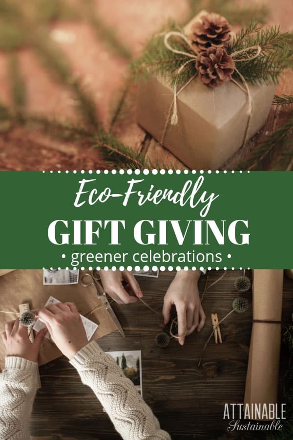 Gift giving is one of the joys of the holiday season. If you're trying to live a simpler, less wasteful life these eco friendly gift ideas will help. 牛皮纸用松果和绿色植物包裹礼物,双手制作礼物